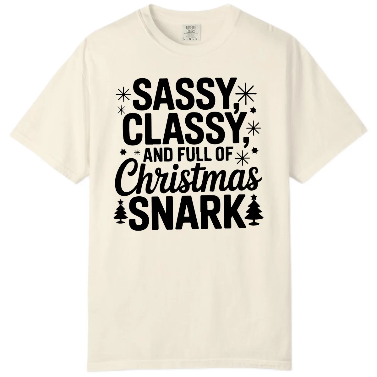 Sassy Classy Christmas Snark Comfort Color in Ivory